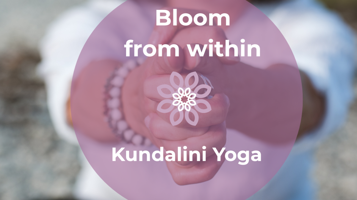 Bloom from within mit Kundalini Yoga